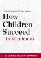 [30 Minute Health Summaries 01] • Summary · How Children Succeed ...in 30 Minutes